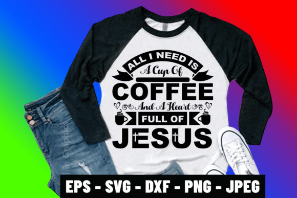 All I Need is a Cup of Coffee Jesus Tee
