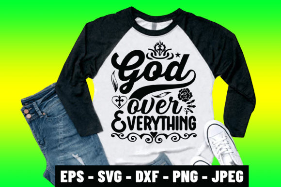 God Over Everything Christian SVG T-Shirt Ideas