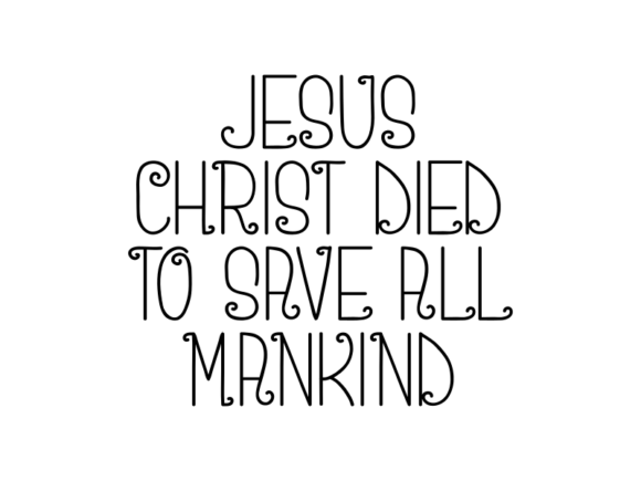 Jesus Christ Died to Save All Mankind
