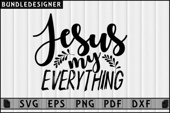 Jesus My Everything-Faith Svg Design