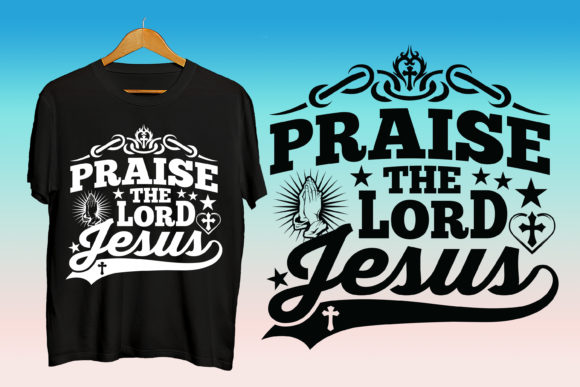 Praise the Lord Jesus Tshirt Design for Everyday Faith