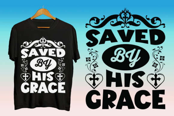 The Timeless Appeal of the Saved by His Grace Jesus Tshirt Design
